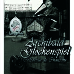 Chansons et Orgue de barbarie, Archibald Glockenspiel 2
